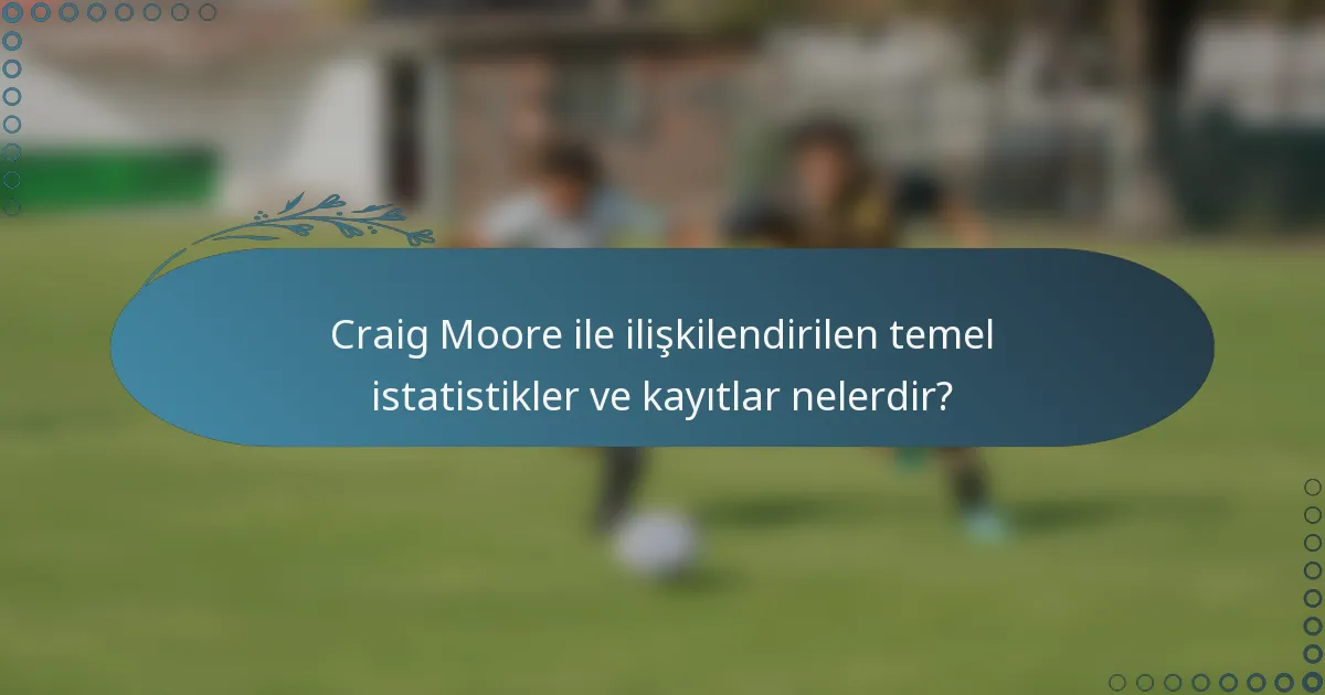 Craig Moore ile ilişkilendirilen temel istatistikler ve kayıtlar nelerdir?