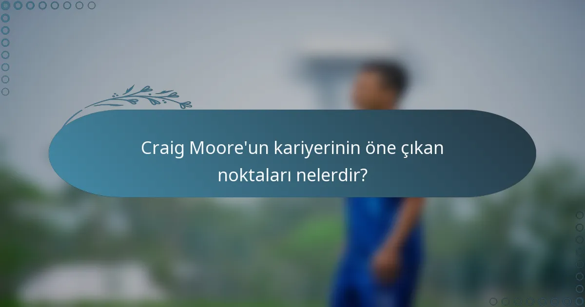 Craig Moore'un kariyerinin öne çıkan noktaları nelerdir?