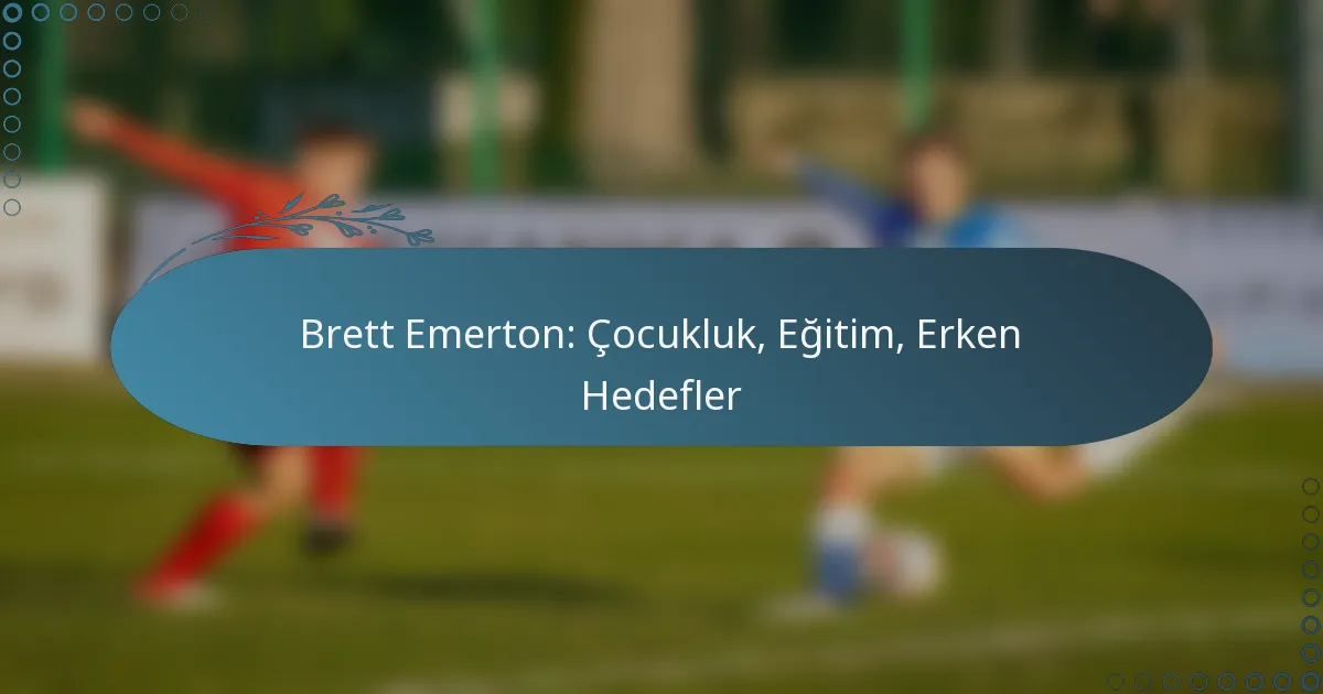 Read more about the article Brett Emerton: Çocukluk, Eğitim, Erken Hedefler