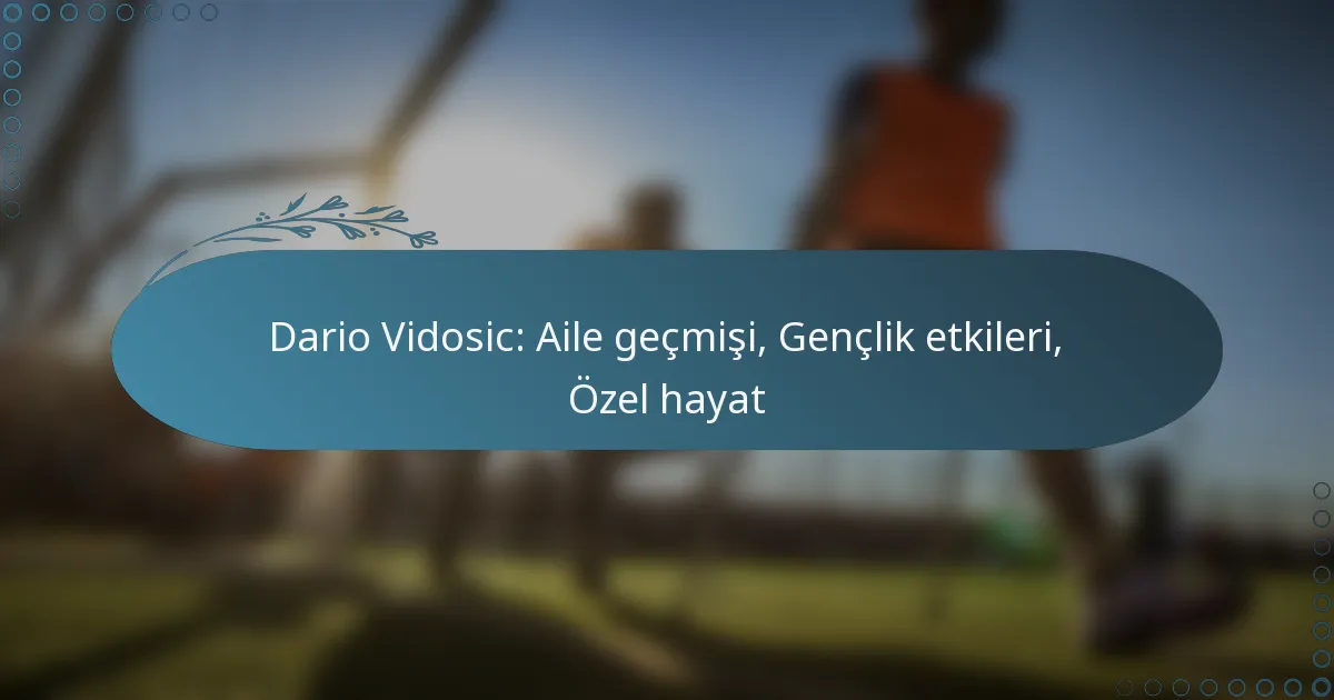 Read more about the article Dario Vidosic: Aile geçmişi, Gençlik etkileri, Özel hayat