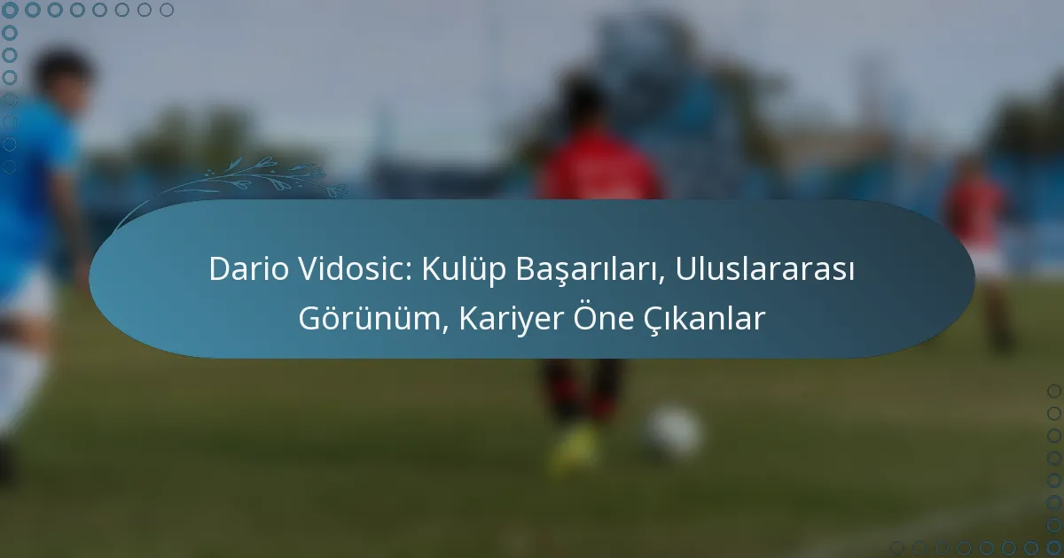 Read more about the article Dario Vidosic: Kulüp Başarıları, Uluslararası Görünüm, Kariyer Öne Çıkanlar