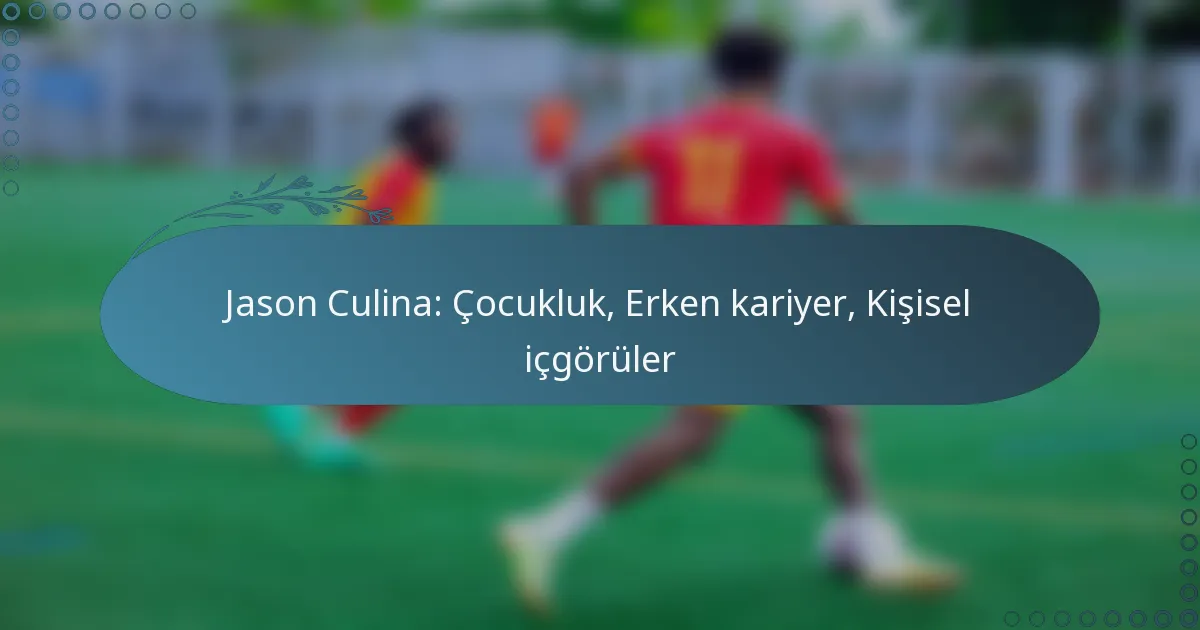 Read more about the article Jason Culina: Çocukluk, Erken kariyer, Kişisel içgörüler