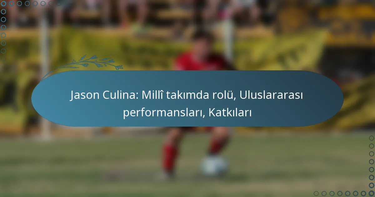 Read more about the article Jason Culina: Millî takımda rolü, Uluslararası performansları, Katkıları