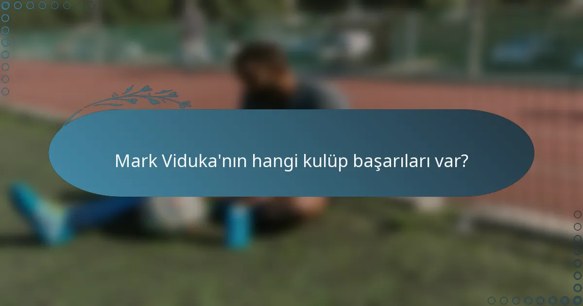 Mark Viduka'nın hangi kulüp başarıları var?