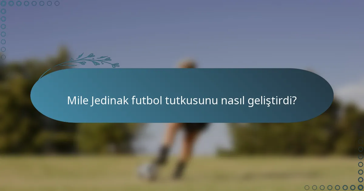 Mile Jedinak futbol tutkusunu nasıl geliştirdi?