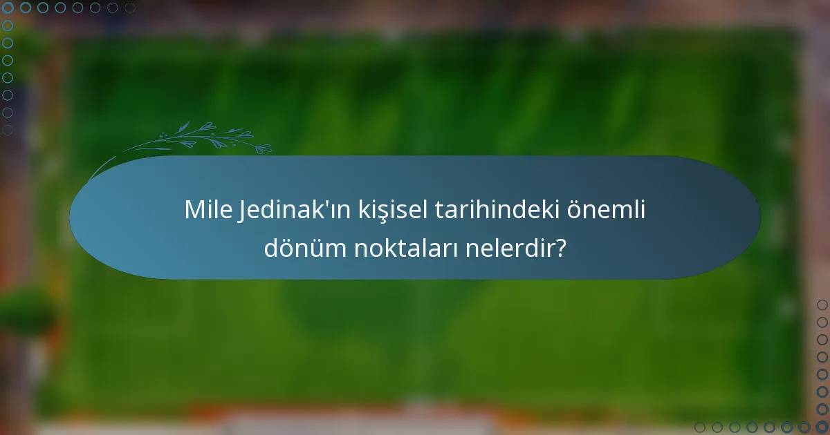 Mile Jedinak'ın kişisel tarihindeki önemli dönüm noktaları nelerdir?